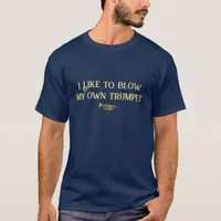 Trumpet Player Funny Blow My Own Trumpet Bragging T-Shirt