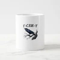 F-Caw-F Funny Bird Crow Giant Coffee Mug