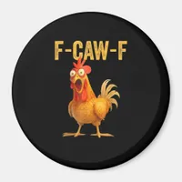 Funny F-Caw-F Chicken F-Caw-F Chicken Minimal Clea Magnet