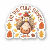 I'am Cute Colorful Turkey Thanksgiving Vinyl Sticker