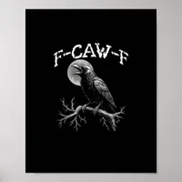 Crow F-Caw-F Funny Bird Crow Humor Creative Casual Poster