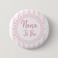 Pretty Pink Nana To Be Lacey Baby Shower Button