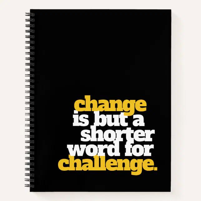 Inspirational Words Change and Challenge Notebook