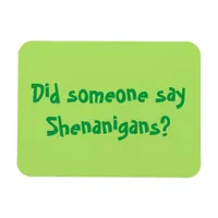 Did Someone Say Shenanigans? St. Patrick's Day Magnet