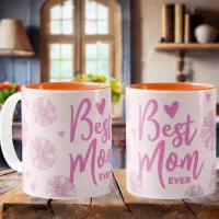 Pink Best Mom Ever Mother's Day Mug