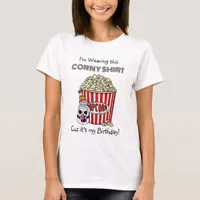 Funny Popcorn Pun | It's My Birthday   T-Shirt