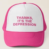 Thanks It's The Depression Pink Sarcastic Slogan Trucker Hat