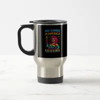 No Kings In America Only Queens Funny Queer Gay Pr Travel Mug
