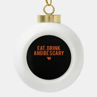 Eat Drink And Be Scary Halloween Fan Text Art Esse Ceramic Ball Christmas Ornament