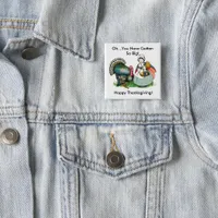 Vintage Funny Ready For Thanksgiving Pinback Button
