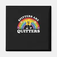 Spitters Are Quitters Inappropriate Edgy Adult Hum Magnet