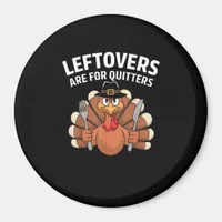 Leftovers Are For Quitters Funny Thanksgiving Vint Magnet