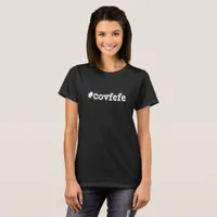 #covfefe Donald Trumps Twitter Text Shirt