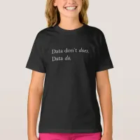 Data Don't Does, Data Do | Data Is Plural T-Shirt