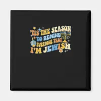 Tis Season To Everyone That Im Jewish Hanukkah Magnet