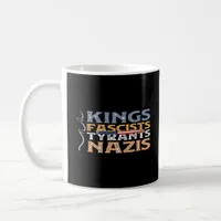 No Kings, Fascists, Tyrants, Nazis – Anti-Authorit Coffee Mug