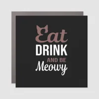 Eat Drink And Be Meowy Creative Style Car Magnet