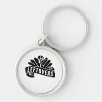 Funny Thanksgiving Leftovers Are For Quitters Turk Keychain