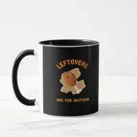 Leftovers Are For Quitters - Thanksgiving Dinner Mug