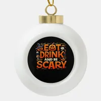 Halloween Eat Drink And Be Scary Ceramic Ball Christmas Ornament