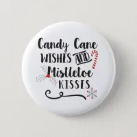 candy cane wishes and mistletoe kisses pinback button