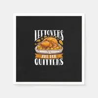 Leftovers Are For Quitters Funny Thanksgiving Turk Napkins