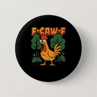 F-Caw-F Funny Chicken Humor F-Caw-F Quote Vintage  Button