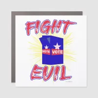 Fight Evil Just Vote Political Statement Motto Car Magnet