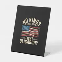 No Kings In America Since 1776  Oligarchy Patrioti Pedestal Sign