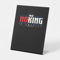 No Kings In America Since 1776 Classic Pedestal Sign