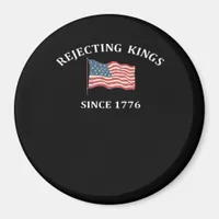 Rejecting Kings Since 1776 Classic Style Magnet