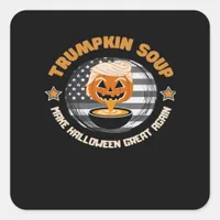Trumpkin Make Halloween Great Again Pumpkin Soup F Square Sticker