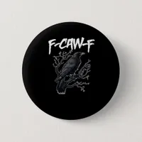 F-Caw-F Funny Crow Minimal Clean Button