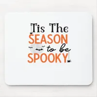 Tis The Season To Be Spooky Mouse Pad