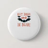 Eat Drink And Be Scary Halloween Bats Party Hallow Button