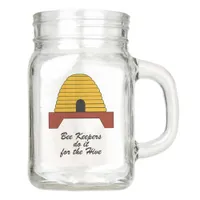 Mason Jar  - Bee Keepers do it for the honey!