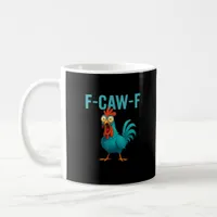 F-Caw-F Funny Rooster Chicken Humor Bird Coffee Mug