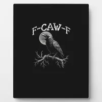 Crow F-Caw-F Funny Bird Crow Humor Tri-blend Trend Plaque
