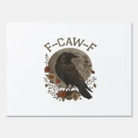 Funny Crow F-Caw-F Humor Gothic Essential Trendy S Sign