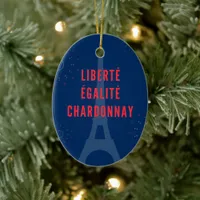 Liberté Égalité Chardonnay Funny Eiffel Tower Wine Ceramic Ornament