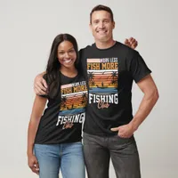 Work Less Fish More T-Shirt