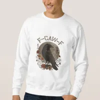 Funny Crow F-Caw-F Humor Gothic Essential Trendy S Sweatshirt