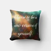 Choose to be a new version of yourself throw pillow