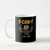 F Caw F Sarcastic Crow Meme Humor Design Coffee Mug