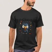 F-Caw-F Crow Pun Funny Bird Cawing Grunge Hallowee T-Shirt