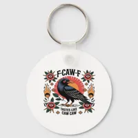 F Caw F Tastes Like Caw Caw Funny Quote Keychain
