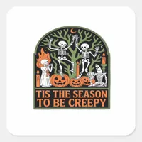 Tis The Season To Be Creepy Square Sticker