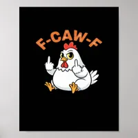 Funny Meme F-Caw-F Chicken Poster
