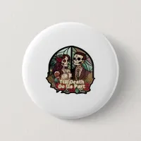 Valentines Till Death Do Us Part Classic Button