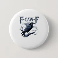 F-Caw-F Funny Gothic Raven Bird Halloween Button